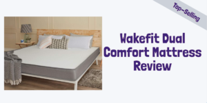 Wakefit Dual Comfort Mattress Review