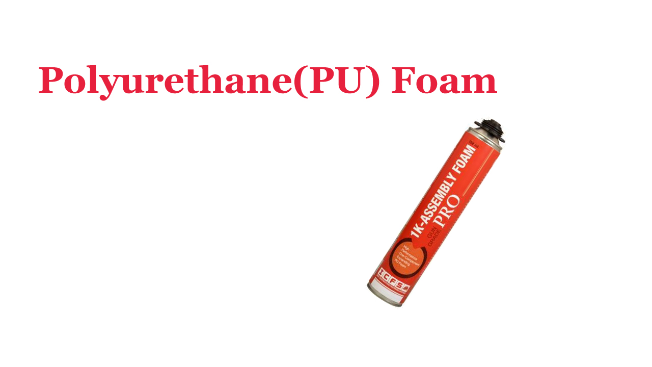 Polyurethane(PU) Foam