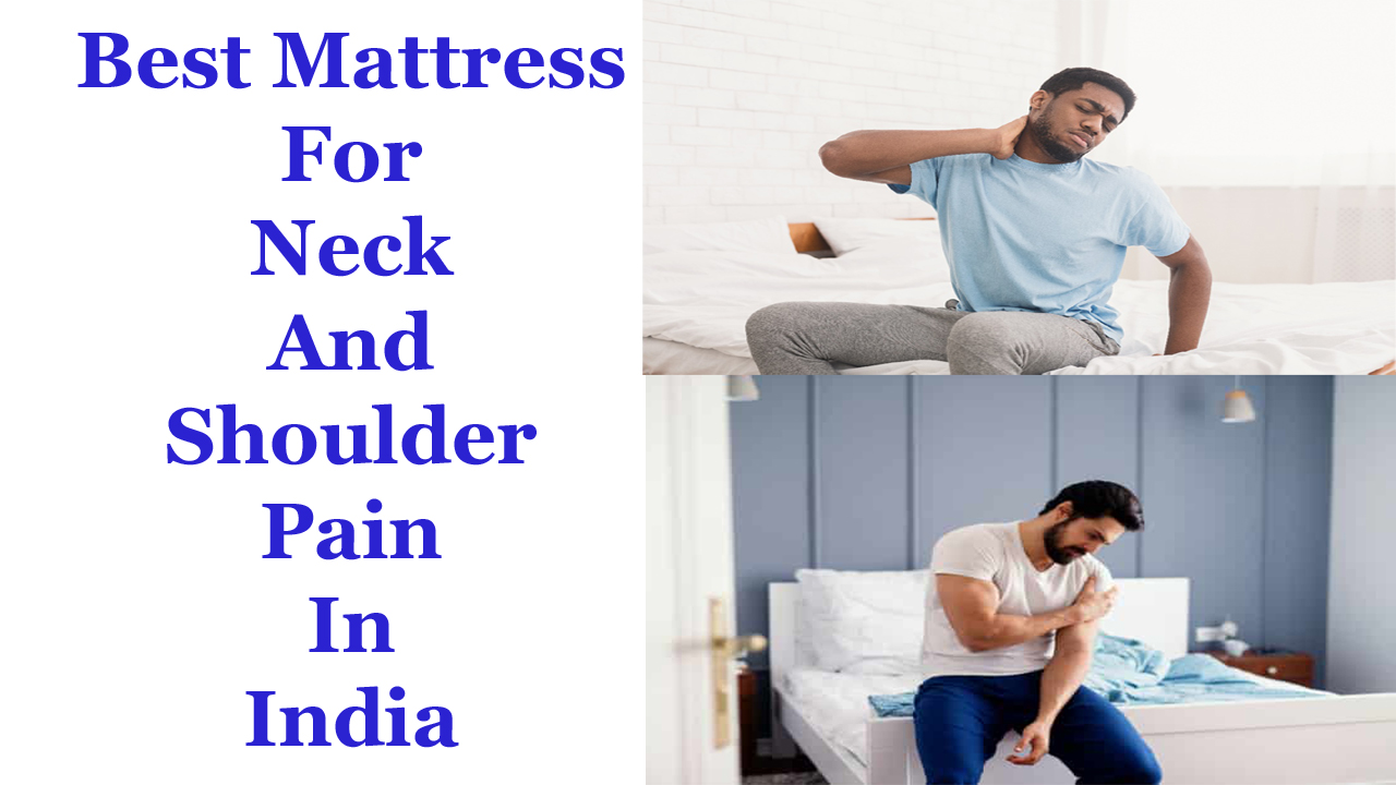Best Mattress For Neck And Shoulder Pain In India