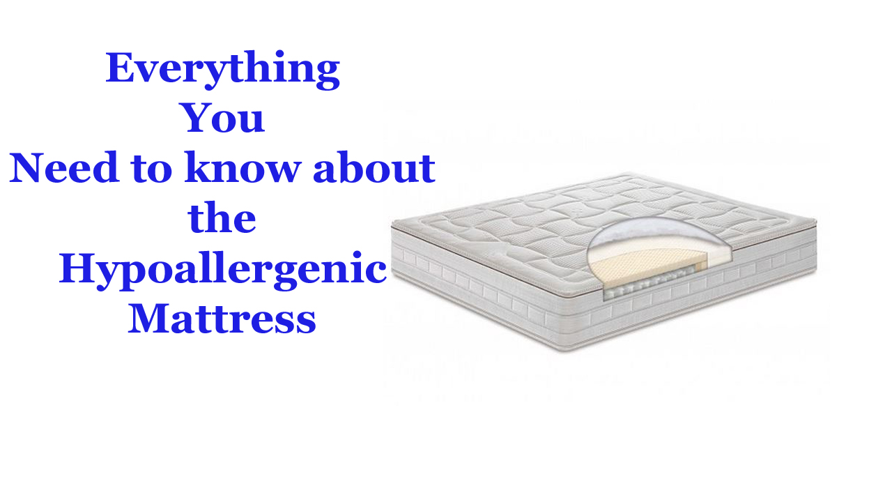 Everything you need to know about the hypoallergenic mattress