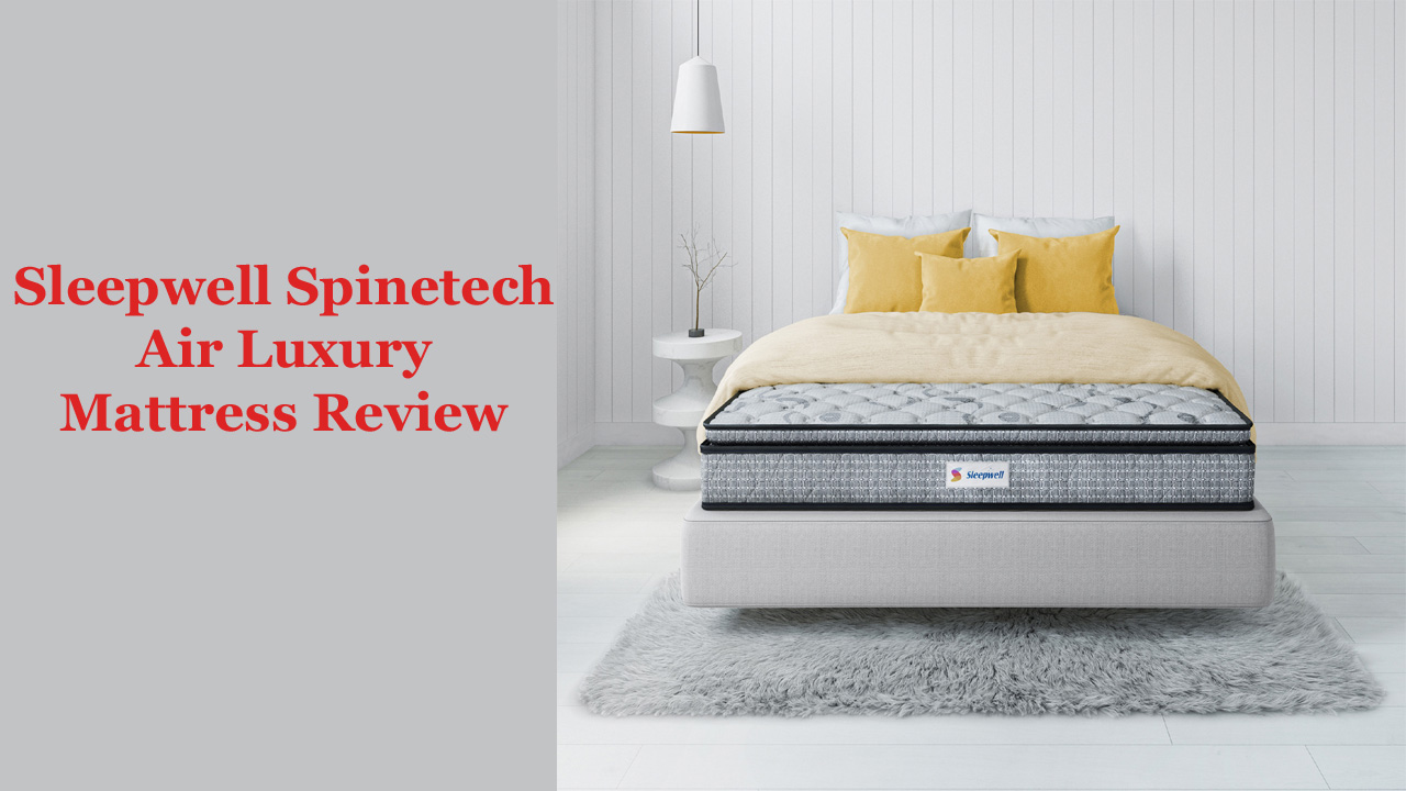 Sleepwell Spinetech Air Luxury Mattress Review