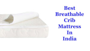 Best Breathable Crib Mattress In India
