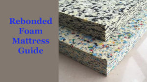 Rebonded Foam Mattress Guide