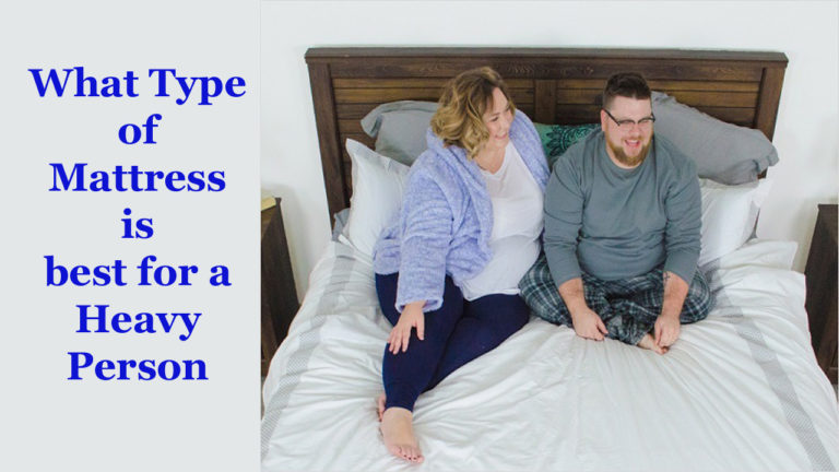 What type of mattress is best for a heavy person